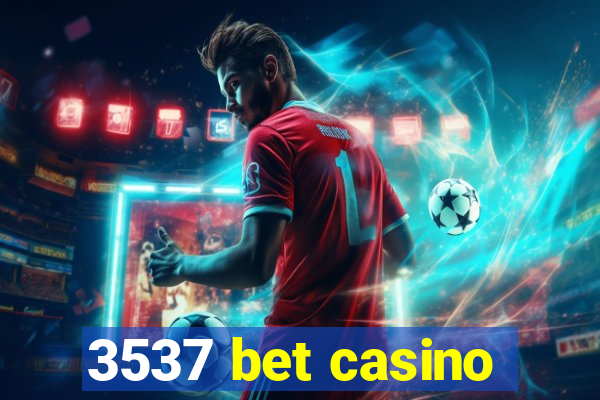 3537 bet casino